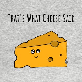 Thats What Cheese Said Pun T-Shirt